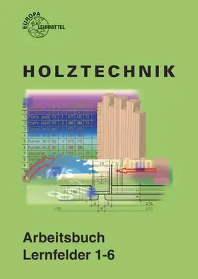 Eckhard / Nutsch / Seifert |  Arbeitsbuch Holztechnik Lernfelder 1-6 | Buch |  Sack Fachmedien