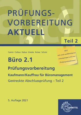 Camin / Colbus / Debus |  Büro 2.1 - Prüfungsvorbereitung aktuell Kaufmann/Kauffrau für Büromanagement | Buch |  Sack Fachmedien