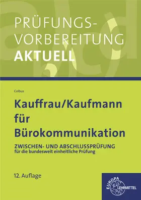 Colbus |  Prüfungsvorbereitung aktuell für Kauffrau/ Kaufmann für Bürokommunikation | Buch |  Sack Fachmedien