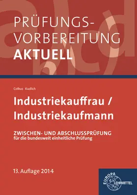 Colbus / Kudlich |  Prüfungsvorbereitung aktuell - Industriekauffrau/ Industriekaufmann | Buch |  Sack Fachmedien