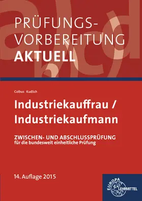 Colbus / Kudlich |  Prüfungsvorbereitung aktuell - Industriekauffrau/-mann | Buch |  Sack Fachmedien