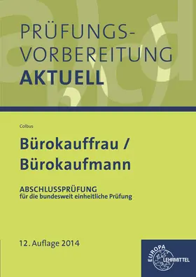 Colbus |  Prüfungsvorbereitung aktuell - Bürokauffrau/Bürokaufmann 02. Abschlussprüfung | Buch |  Sack Fachmedien