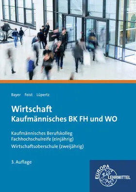 Bayer / Feist / Lüpertz |  Wirtschaft, Kaufmännisches BK FH und WO | Buch |  Sack Fachmedien