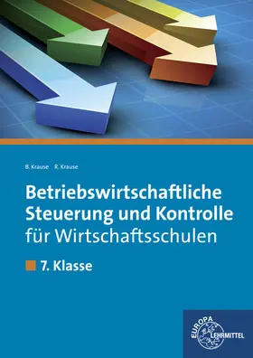 Krause |  Betriebswirtschaftliche Steuerung und Kontrolle für Wirtschaftsschulen | Buch |  Sack Fachmedien