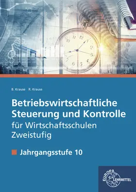 Krause |  Betriebswirtschaftliche Steuerung und Kontrolle f. Wirtschaftsschulen Zweistufig | Buch |  Sack Fachmedien