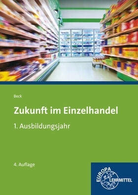 Beck |  Zukunft im Einzelhandel 1. Ausbildungsjahr | Buch |  Sack Fachmedien