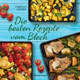 Guerre |  Die besten Rezepte vom Blech für Hauptgerichte und Desserts | Buch |  Sack Fachmedien