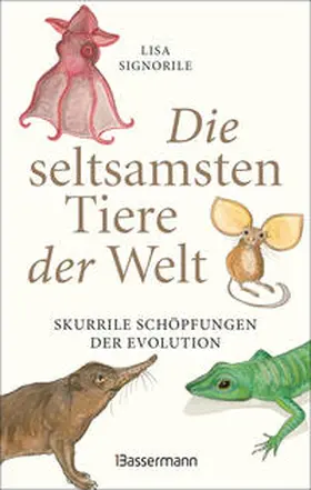 Signorile |  Die seltsamsten Tiere der Welt | Buch |  Sack Fachmedien