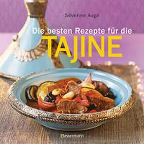 Augé |  Die besten Rezepte für die Tajine | Buch |  Sack Fachmedien