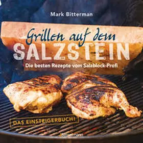 Bitterman |  Grillen auf dem Salzstein - Das Einsteigerbuch! Die besten Rezepte vom Salzblock-Profi | Buch |  Sack Fachmedien