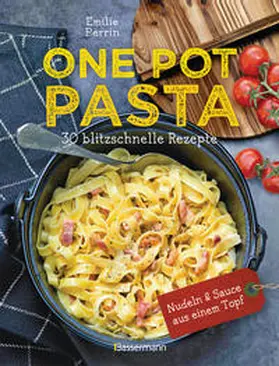 Perrin |  One Pot Pasta. 30 blitzschnelle Rezepte für Nudeln & Sauce aus einem Topf | Buch |  Sack Fachmedien