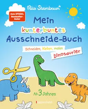 Sternbaum |  Mein kunterbuntes Ausschneidebuch - Dinosaurier. Schneiden, kleben, malen für Kinder ab 3 Jahren. Mit Scherenführerschein | Buch |  Sack Fachmedien