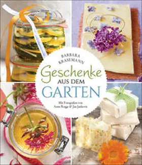 Krasemann |  Geschenke aus dem Garten. 54 Rezepte. Saisonal, nachhaltig, natürlich | Buch |  Sack Fachmedien
