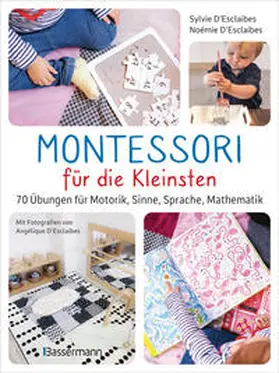 D'Esclaibes |  Montessori für die Kleinsten von der Geburt bis 3 Jahre. 70 abwechslungsreiche Aktivitäten zum Entdecken und Lernen | Buch |  Sack Fachmedien