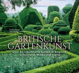 Mader / Neubert-Mader |  Britische Gartenkunst - Über 60 traumhafte Gärten in England, Schottland, Wales und Irland | Buch |  Sack Fachmedien