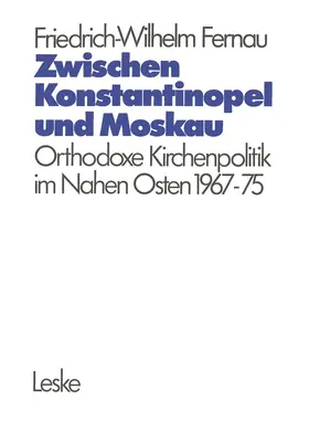 Fernau |  Zwischen Konstantinopel und Moskau | Buch |  Sack Fachmedien