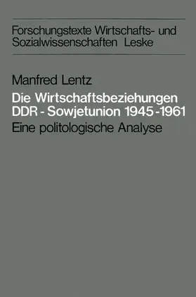 Lentz |  Die Wirtschaftsbeziehungen DDR - Sowjetunion 1945-1961 | Buch |  Sack Fachmedien