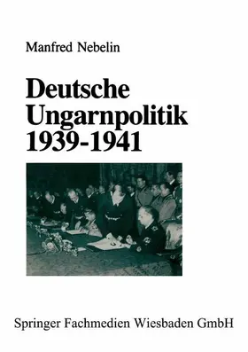 Nebelin |  Deutsche Ungarnpolitik 1939-1941 | Buch |  Sack Fachmedien