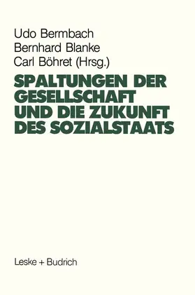 Bermbach / Böhret / Blanke |  Spaltungen der Gesellschaft und die Zukunft des Sozialstaates | Buch |  Sack Fachmedien