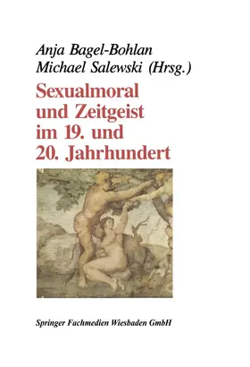 Bagel-Bohlan / Salewski |  Sexualmoral und Zeitgeist im 19. und 20. Jahrhundert | Buch |  Sack Fachmedien