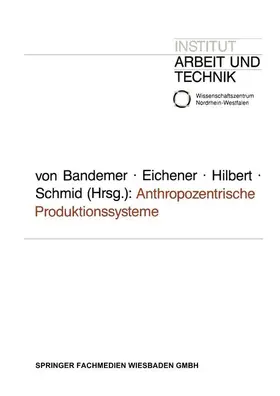 Eichener / Schmid / Hilbert |  Anthropozentrische Produktionssysteme | Buch |  Sack Fachmedien