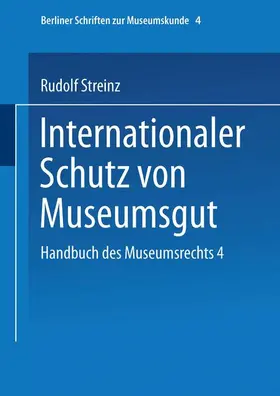 Streinz |  Handbuch des Museumsrechts 4: Internationaler Schutz von Museumsgut | Buch |  Sack Fachmedien