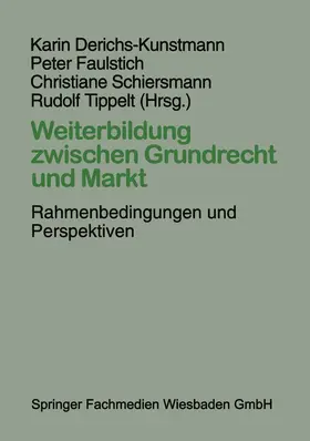 Derichs-Kunstmann / Tippelt / Faulstich |  Weiterbildung zwischen Grundrecht und Markt | Buch |  Sack Fachmedien