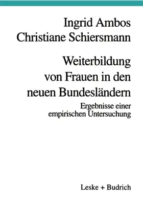 Schiersmann / Ambos |  Weiterbildung von Frauen in den neuen Bundesländern | Buch |  Sack Fachmedien