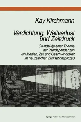 Kirchmann |  Verdichtung, Weltverlust und Zeitdruck | Buch |  Sack Fachmedien
