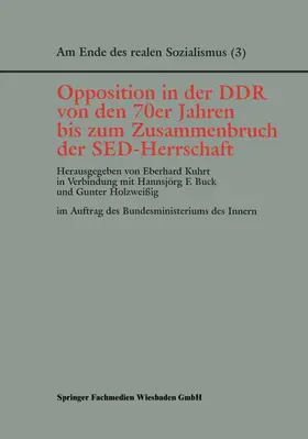 Kuhrt / Holzweißig / Buck |  Opposition in der DDR von den 70er Jahren bis zum Zusammenbruch der SED-Herrschaft | Buch |  Sack Fachmedien