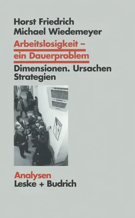 Wiedemeyer / Friedrich |  Arbeitslosigkeit - ein Dauerproblem | Buch |  Sack Fachmedien