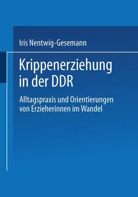 Nentwig-Gesemann |  Krippenerziehung in der DDR | Buch |  Sack Fachmedien