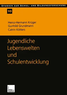 Krüger / Kötters-König / Grundmann |  Jugendliche Lebenswelten und Schulentwicklung | Buch |  Sack Fachmedien