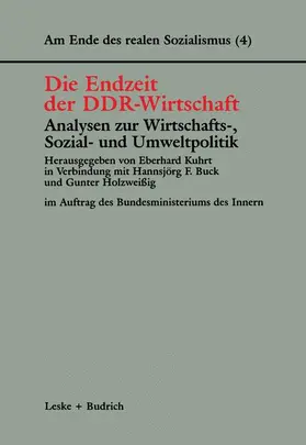 Kuhrt / Holzweißig / Buck |  Die Endzeit der DDR-Wirtschaft ¿ Analysen zur Wirtschafts-, Sozial- und Umweltpolitik | Buch |  Sack Fachmedien