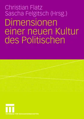 Felgitsch / Flatz |  Dimensionen einer neuen Kultur des Politischen | Buch |  Sack Fachmedien