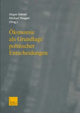 Neugart / Gabriel |  Ökonomie als Grundlage politischer Entscheidungen | Buch |  Sack Fachmedien