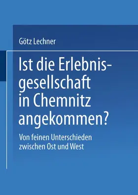 Lechner |  Ist die Erlebnisgesellschaft in Chemnitz angekommen? | Buch |  Sack Fachmedien