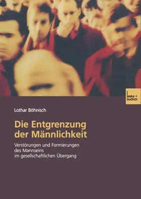 Böhnisch |  Die Entgrenzung der Männlichkeit | Buch |  Sack Fachmedien
