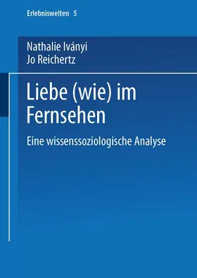 Iványi / Reichertz |  Liebe (wie) im Fernsehen | Buch |  Sack Fachmedien
