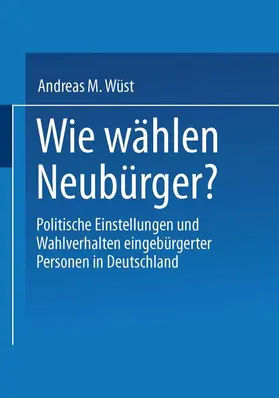 Wüst |  Wie wählen Neubürger? | Buch |  Sack Fachmedien