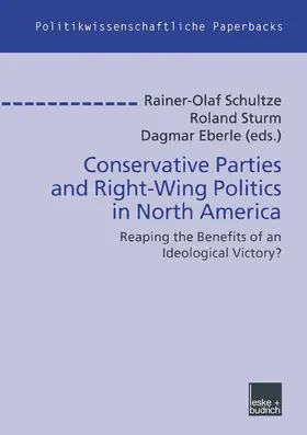 Schultze / Eberle / Sturm |  Conservative Parties and Right-Wing Politics in North America | Buch |  Sack Fachmedien