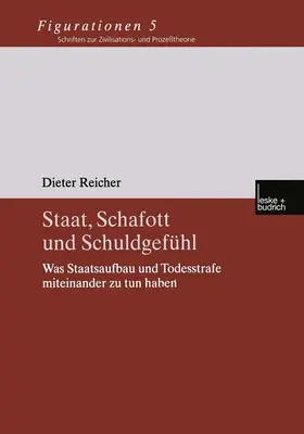 Reicher |  Staat, Schafott und Schuldgefühl | Buch |  Sack Fachmedien