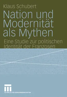 Schubert |  Nation und Modernität als Mythen | Buch |  Sack Fachmedien
