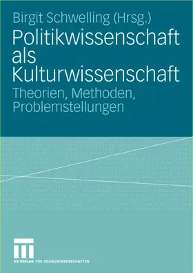 Schwelling |  Politikwissenschaft als Kulturwissenschaft | Buch |  Sack Fachmedien