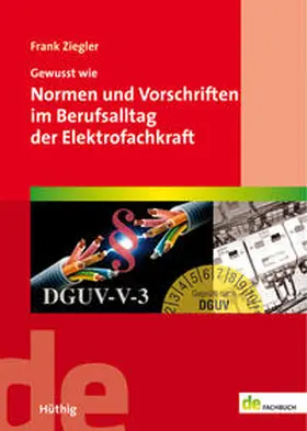 Ziegler |  Gewusst wie: Normen und Vorschriften im Berufsalltag der Elektrofachkraft | Buch |  Sack Fachmedien
