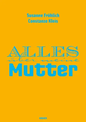Fröhlich / Kleis |  Alles über meine Mutter | Buch |  Sack Fachmedien