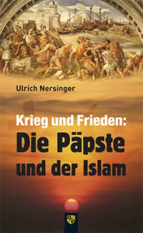 Nersinger |  Krieg und Frieden: Die Päpste und der Islam | Buch |  Sack Fachmedien