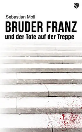 Moll |  Bruder Franz und der Tote auf der Treppe | Buch |  Sack Fachmedien