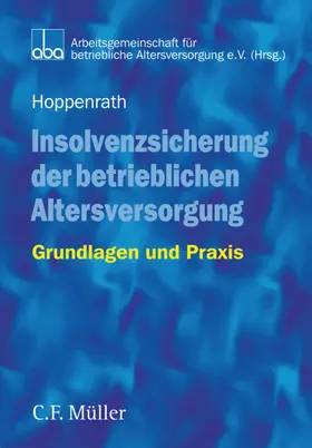 Hoppenrath / aba - Arbeitsgemeinschaft für betriebliche Altersversorgung e.V. |  Insolvenzsicherung der betrieblichen Altersversorgung | Buch |  Sack Fachmedien