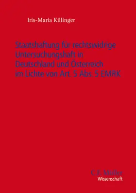 Killinger |  Staatshaftung für rechtswidrige Untersuchungshaft in Deutschland und Österreich im Lichte von Art. 5 Abs. 5 EMRK | Buch |  Sack Fachmedien